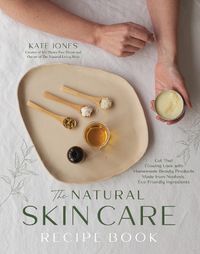 Cover image for The Natural Skin Care Recipe Book