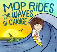 Cover image for Mop Rides the Waves of Change: A Mop Rides Story (Emotional Regulation for Kids, Save the Oceans, Surfing for Kids)