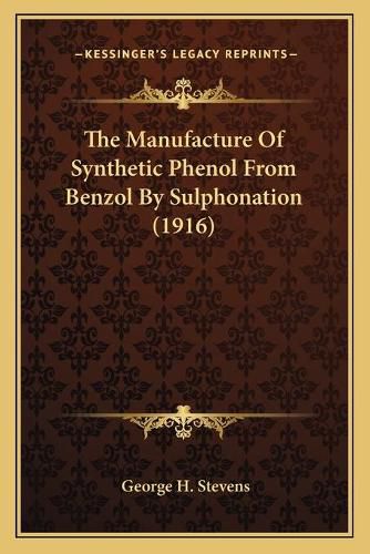 The Manufacture of Synthetic Phenol from Benzol by Sulphonation (1916)