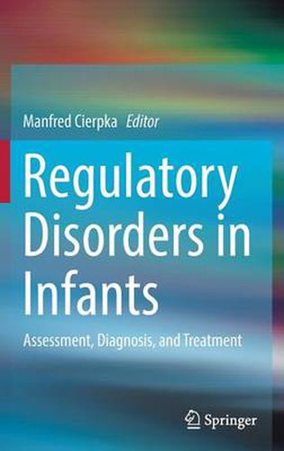 Cover image for Regulatory Disorders in Infants: Assessment, Diagnosis, and Treatment