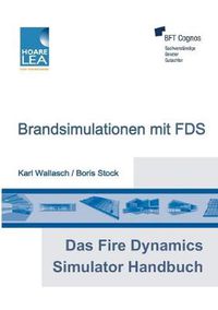 Cover image for Das Fire Dynamics Simulator Handbuch: Brandsimulationen mit FDS