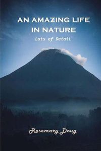 Cover image for An Amazing Life in Nature: Lots of Details