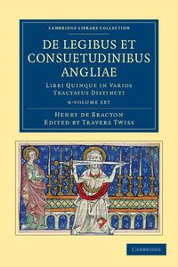 Cover image for De legibus et consuetudinibus Angliae 6 Volume Set: Libri uinque in Varios Tractatus Distincti