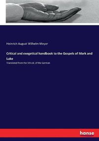 Cover image for Critical and exegetical handbook to the Gospels of Mark and Luke: Translated from the 5th ed. of the German