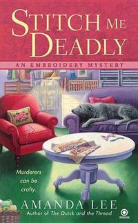 Cover image for Stitch Me Deadly: An Embroidery Mystery