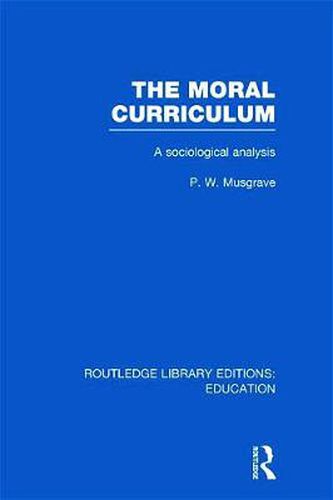 Cover image for The Moral Curriculum: A sociological analysis