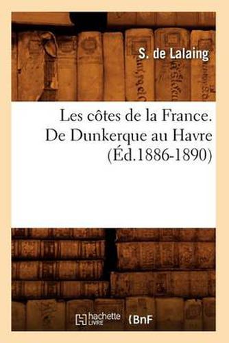 Cover image for Les Cotes de la France. de Dunkerque Au Havre (Ed.1886-1890)