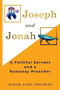 Cover image for Joseph and Jonah: A Faithful Servant and a Runaway Preacher