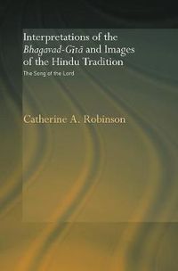 Cover image for Interpretations of the Bhagavad-Gita and Images of the Hindu Tradition: The Song of the Lord