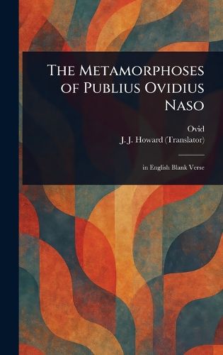 Cover image for The Metamorphoses of Publius Ovidius Naso