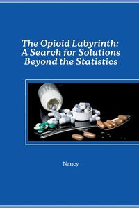 Cover image for The Opioid Labyrinth