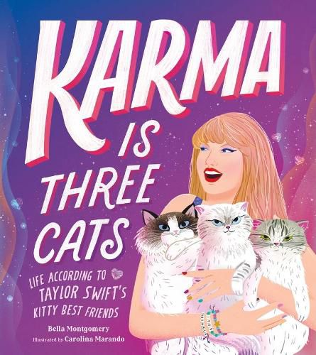 Karma Is Three Cats: Life According to Taylor Swift's Kitty Best Friends