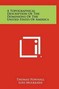 Cover image for A Topographical Description of the Dominions of the United States of America