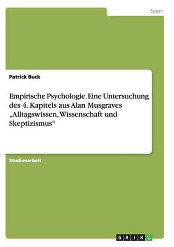 Cover image for Empirische Psychologie. Eine Untersuchung des 4. Kapitels aus Alan Musgraves  Alltagswissen, Wissenschaft und Skeptizismus