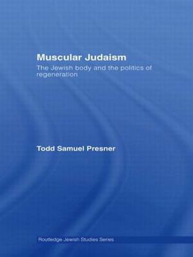 Muscular Judaism: The Jewish Body and the Politics of Regeneration