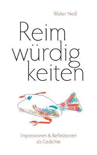 Cover image for Reimwurdigkeiten: Impressionen & Reflektionen als Gedichte