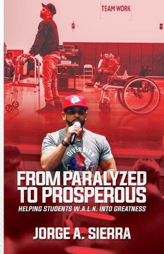 Cover image for From Paralyzed to Prosperous: Helping Students W.A.L.K. Into Greatness