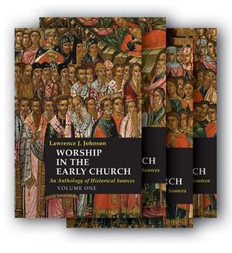 Worship in the Early Church: An Anthology of Historical Sources