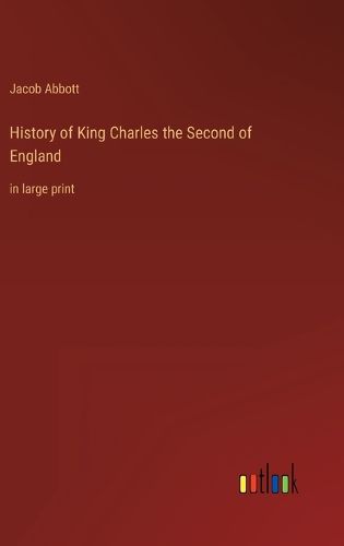 Cover image for History of King Charles the Second of England