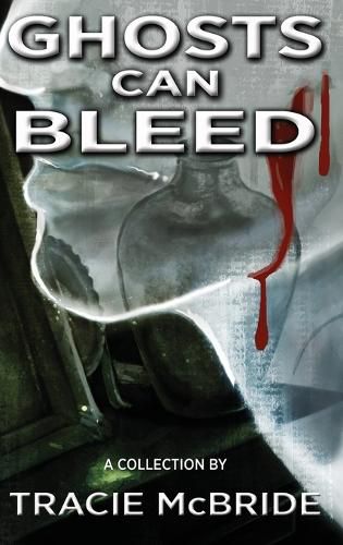 Cover image for Ghosts Can Bleed