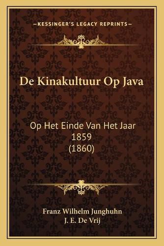 Cover image for de Kinakultuur Op Java: Op Het Einde Van Het Jaar 1859 (1860)