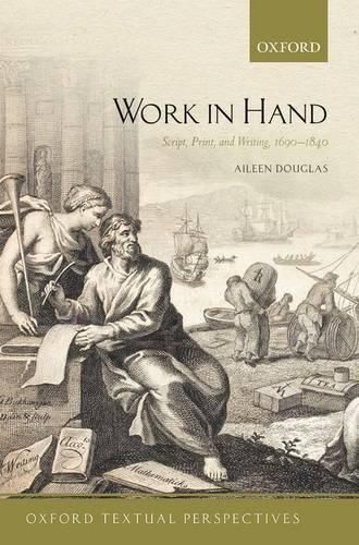 Cover image for Work in Hand: Script, Print, and Writing, 1690-1840