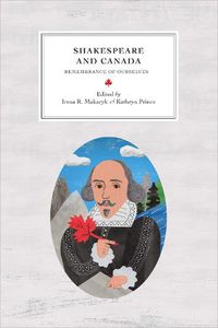 Cover image for Shakespeare and Canada: Remembrance of Ourselves
