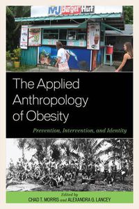 Cover image for The Applied Anthropology of Obesity: Prevention, Intervention, and Identity