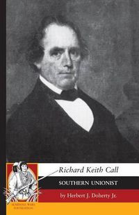 Cover image for Richard Keith Call: Southern Unionist