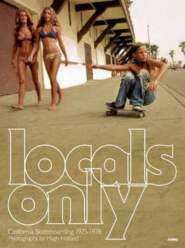 Cover image for Locals Only: Skateboarding in California 1975-1978