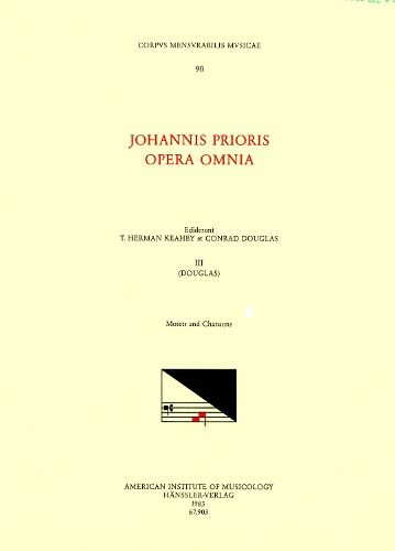 Cover image for CMM 90 Johannes Prioris (15th C.), Opera Omnia, Edited by T. Herman Keahey and Conrad Douglas in 3 Volumes. Vol. III Motets and Chansons, Volume 90