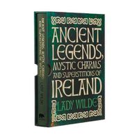 Cover image for Ancient Legends, Mystic Charms and Superstitions of Ireland