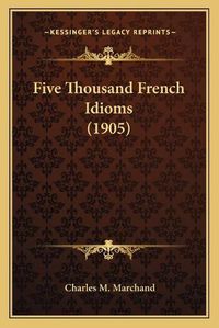 Cover image for Five Thousand French Idioms (1905)