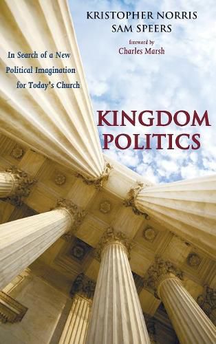 Cover image for Kingdom Politics: In Search of a New Political Imagination for Today's Church