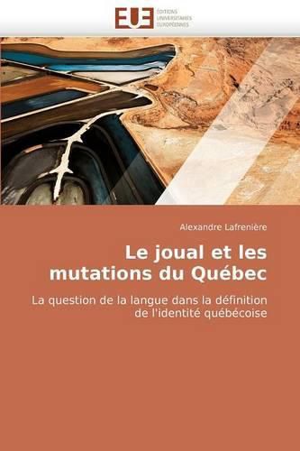 Cover image for Le Joual Et Les Mutations Du Quebec