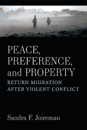 Cover image for Peace, Preference, and Property: Return Migration After Violent Conflict