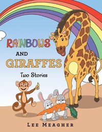 Cover image for RAINBOWS AND GIRAFFES Two Stories