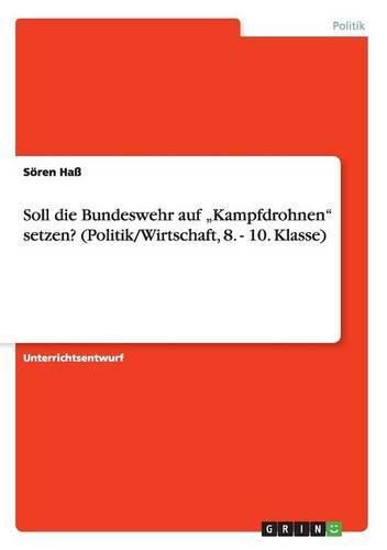 Cover image for Soll die Bundeswehr auf  Kampfdrohnen setzen? (Politik/Wirtschaft, 8. - 10. Klasse)