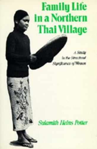 Cover image for Family Life in a Northern Thai Village: A Study in the Structural Significance of Women