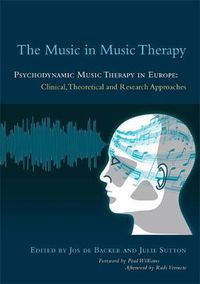 Cover image for The Music in Music Therapy: Psychodynamic Music Therapy in Europe: Clinical, Theoretical and Research Approaches