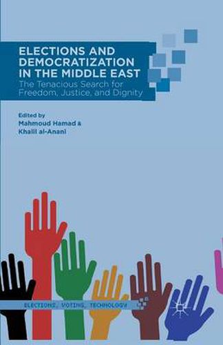 Cover image for Elections and Democratization in the Middle East: The Tenacious Search for Freedom, Justice, and Dignity
