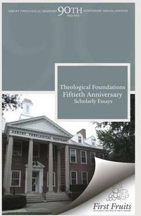 Cover image for Theological Foundations: Fiftieth Anniversary Scholarly Essays