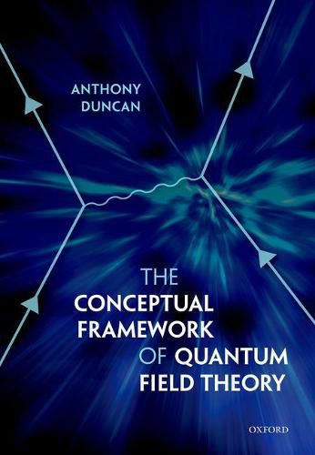 Cover image for The Conceptual Framework of Quantum Field Theory