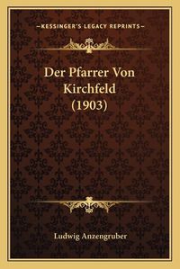 Cover image for Der Pfarrer Von Kirchfeld (1903)