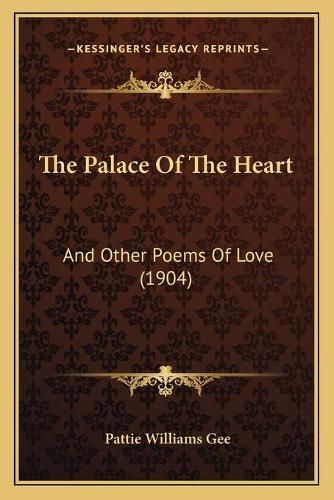 The Palace of the Heart: And Other Poems of Love (1904)