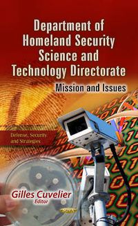 Cover image for Department of Homeland Security Science & Technology Directorate: Mission & Issues