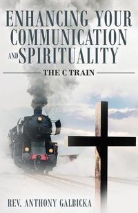 Cover image for Enhancing Your Communication and Spirituality: C Train