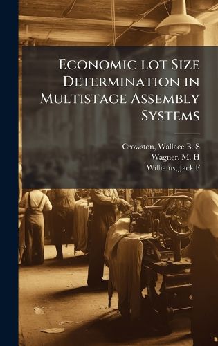 Cover image for Economic lot Size Determination in Multistage Assembly Systems