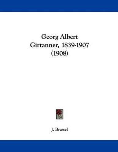 Cover image for Georg Albert Girtanner, 1839-1907 (1908)