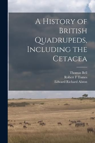 A History of British Quadrupeds, Including the Cetacea